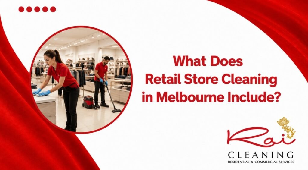 What Does Retail Store Cleaning in Melbourne Include?