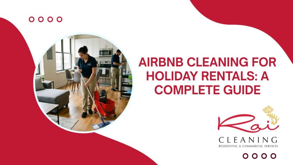 Airbnb Cleaning for Holiday Rentals: A Complete Guide 