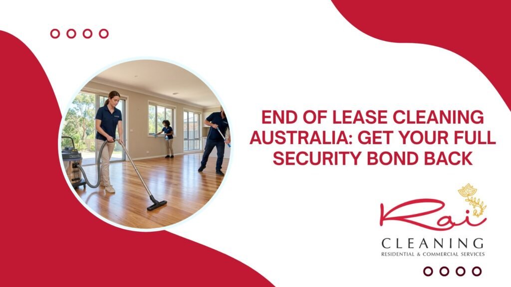 End of Lease Cleaning Australia: Get Your Full Security Bond Back