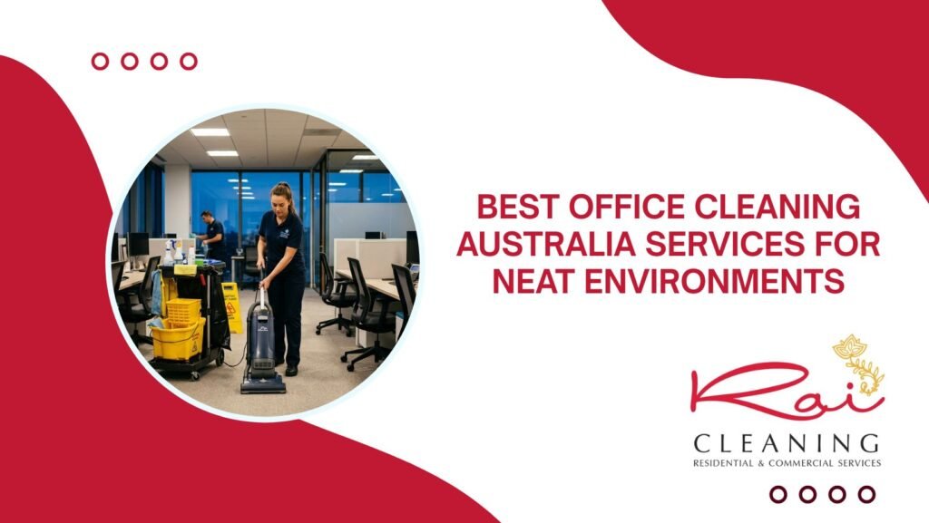 Best Office Cleaning Australia Services for Neat Environments