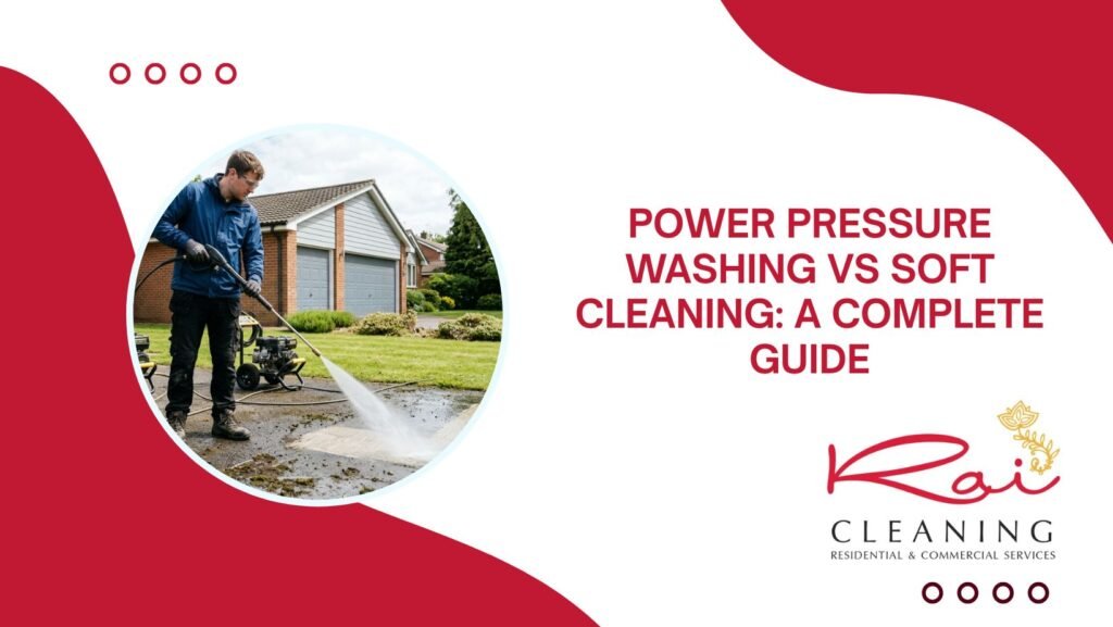 Power Pressure Washing vs Soft Cleaning: A Complete Guide