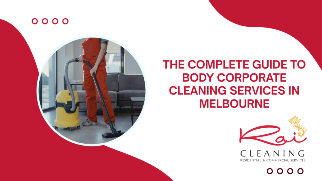 Body Corporate Cleaning Melbourne: The Complete Guide to Strata & Common Area Cleaning